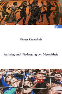 Aufstieg und Niedergang der Menschheit