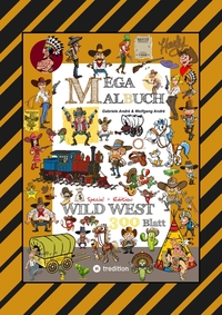 MEGA MALBUCH - WILDER WESTEN - PRÄRIE - COWBOYS - SHERIFF - INDIANER - WIGWAM - HÄUPTLING - WÜSTE - REVOLVERHELDEN - STECKBRIEF - PFERDE