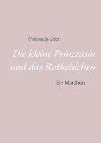 Die kleine Prinzessin und das Rotkehlchen