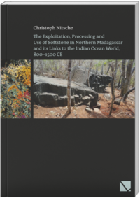 The Exploitation, Processing and Use of Softstone in Northern Madagascar and its Links to the Indian Ocean World, 800 – 1500 CE