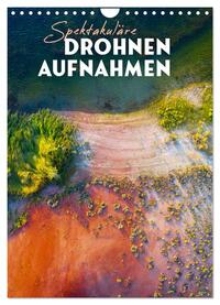 Spektakuläre Drohnenaufnahmen (Wandkalender 2025 DIN A4 hoch), CALVENDO Monatskalender