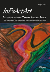 Vorderes Coverbild InExActArt - Das autopoietische Theater Augusto Boals