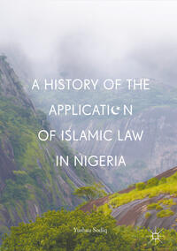 Vorderes Coverbild A History of the Application of Islamic Law in Nigeria