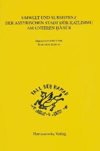 Umwelt und Subsistenz der assyrischen Stadt Dur-Kalimmu am Unteren Habur (Syrien)