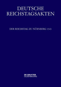 Deutsche Reichstagsakten. Deutsche Reichstagsakten unter Kaiser Karl V. / Der Reichstag zu Nürnberg 1543