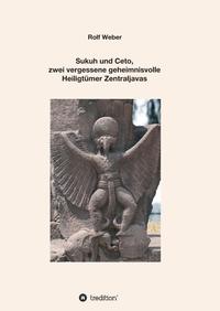 Sukuh und Ceto, zwei vergessene geheimnisvolle Heiligtümer Zentraljavas