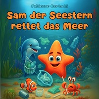 Sam der Seestern / Sam der Seestern rettet das Meer