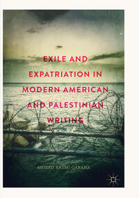 Exile and Expatriation in Modern American and Palestinian Writing