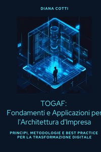 TOGAF: Fondamenti e Applicazioni per l'Architettura d'Impresa