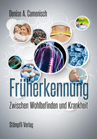 Früherkennung - Zwischen Wohlbefinden und Krankheit