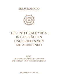 Der Integrale Yoga in Gesprächen und Briefen von Sri Aurobindo