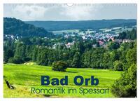 Bad Orb - Romantik im Spessart (Wandkalender 2025 DIN A3 quer), CALVENDO Monatskalender