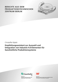 Empfehlungsassistent zur Auswahl und Integration von Industrie 4.0-Elementen für Ganzheitliche Produktionssysteme