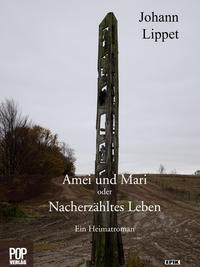 Amei und Mari oder Nacherzähltes Leben.