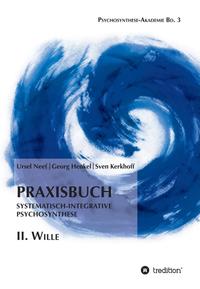 Praxisbuch Systematisch-Integrative Psychosynthese: II. Wille