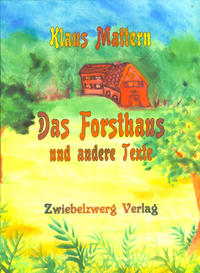Das Forsthaus und andere Texte