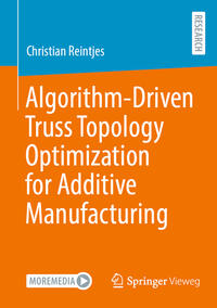 Vorderes Coverbild Algorithm-Driven Truss Topology Optimization for Additive Manufacturing