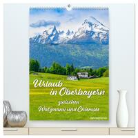 Urlaub in Oberbayern - zwischen Watzmann und Chiemsee (hochwertiger Premium Wandkalender 2025 DIN A2 hoch), Kunstdruck in Hochglanz