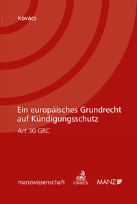 Ein europäisches Grundrecht auf Kündigungsschutz Art 30 GRC