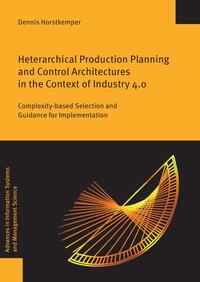 Heterarchical Production Planning and Control Architectures in the Context of Industry 4.0