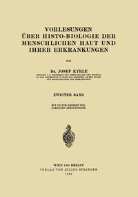 Vorlesungen über Histo-Biologie der Menschlichen Haut und ihrer Erkrankungen