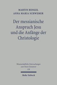 Der messianische Anspruch Jesu und die Anfänge der Christologie
