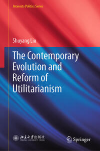 Vorderes Coverbild The Contemporary Evolution and Reform of Utilitarianism