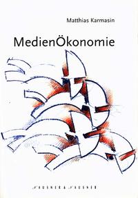 Medienökonomie als Theorie (massen-)medialer Kommunikation