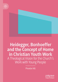 Heidegger, Bonhoeffer and the Concept of Home in Christian Youth Work