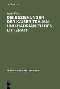 Vorderes Coverbild Die Beziehungen der Kaiser Trajan und Hadrian zu den litterati