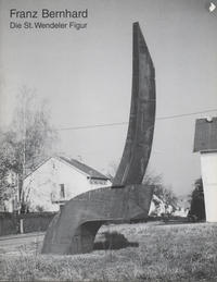 Franz Bernhard - Die St. Wendeler Figur