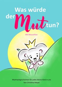 Was würde der Mut tun? Mit MauseFine