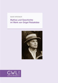 Vorderes Coverbild Mythos und Geschichte im Werk von Grigol Robakidse