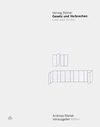 Herwig Steiner - Gesetz und Verbrechen /Law and Crime