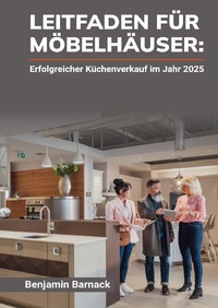 Leitfaden für Möbelhäuser - Erfolgreicher Küchenverkauf im Jahr 2025