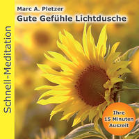 Schnellmeditation: Gute Gefuehle Lichtdusche