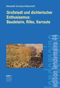 Großstadt und dichterischer Enthusiasmus Baudelaire, Rilke, Sarraute