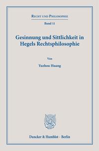 Gesinnung und Sittlichkeit in Hegels Rechtsphilosophie.
