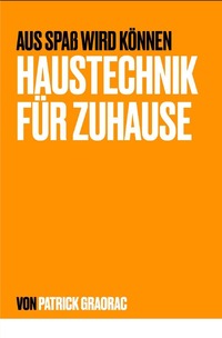 Aus Spaß wird Können – Haustechnik für Zuhause