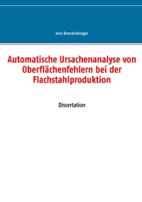 Automatische Ursachenanalyse von Oberflächenfehlern bei der Flachstahlproduktion