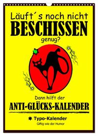 Vorderes Coverbild Läuft´s noch nicht beschissen genug? Dann hilft der Anti-Glücks-Kalender! (Wandkalender 2026 DIN A3 hoch), CALVENDO Monatskalender