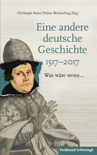Eine andere deutsche Geschichte 1517–2017