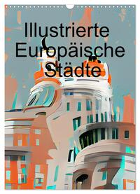 Vorderes Coverbild Illustrierte Europäische Städte (Wandkalender 2025 DIN A3 hoch), CALVENDO Monatskalender
