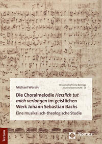 Die Choralmelodie „Herzlich tut mich verlangen“ im geistlichen Werk Johann Sebastian Bachs