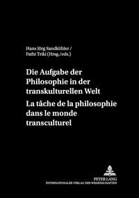 Vorderes Coverbild Die Aufgaben der Philosophie in der transkulturellen Welt- La tâche de la philosophie dans le monde transculturel