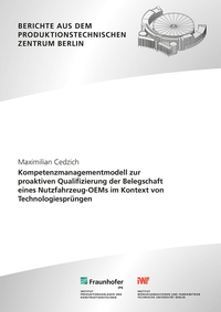 Kompetenzmanagementmodell zur proaktiven Qualifizierung der Belegschaft eines Nutzfahrzeug-OEMs im Kontext von Technologiesprüngen