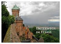 Unterwegs im Elsass (Wandkalender 2025 DIN A2 quer), CALVENDO Monatskalender