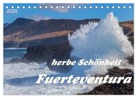 Herbe Schönheit Fuerteventura (Tischkalender 2025 DIN A5 quer), CALVENDO Monatskalender