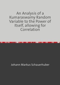 An Analysis of a Kumaraswamy Random Variable to the Power of Itself, allowing for Correlation