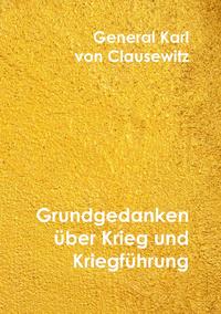 Klassiker der Literatur / Grundgedanken über Krieg und Kriegführung